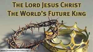 The Lord Jesus The Christ: The World's Future King