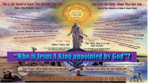 “Who is Jesus A king appointed by God"?