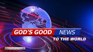 God's 'Good News' to the World