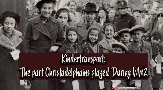 Kindertransport: The part Christadelphians played during WWII.