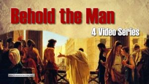 Behold the Man - 4 Video series