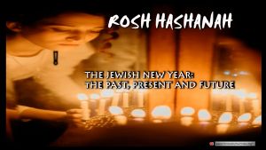 Rosh Hashanah: The Jewish New Year... in the past, today and in the future