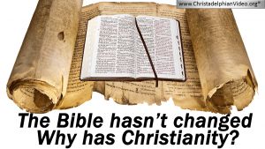 The Bible Has not Changed...Why Has Christianity?