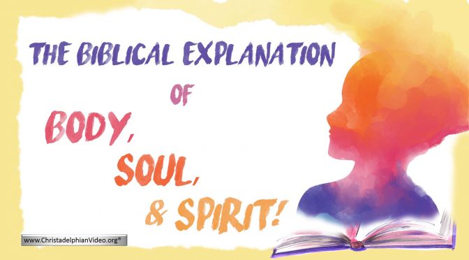 The Biblical Explanation of Body, Soul, and Spirit