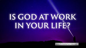Is God At Work In Your Life?