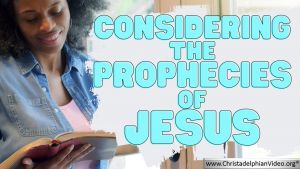 Considering the prophecies of Jesus