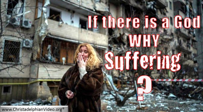 If there is a God, Why is there suffering?