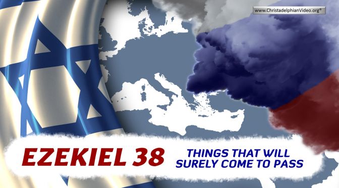 Ezekiel 38: Things that will surely come to pass!!