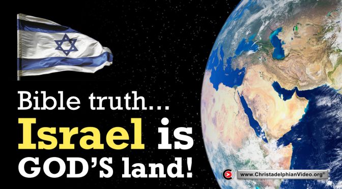 Bible truth...Israel is God’s land!