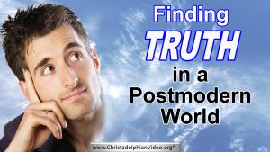 Finding Truth in A Postmodern world!