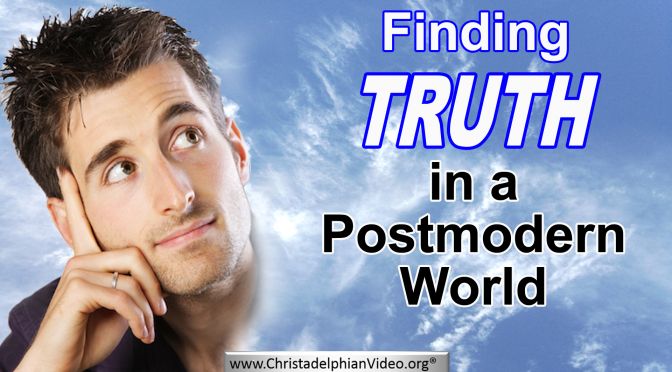 Finding Truth in A Postmodern world!