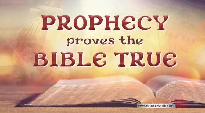 Prophecy proves the Bible true