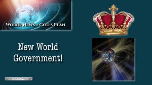 World News = God's Plans #8 'New World Government!'