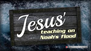 Jesus' teaching on Noah's flood - Andrew Jenner