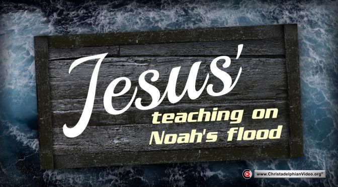 Jesus' teaching on Noah's flood - Andrew Jenner