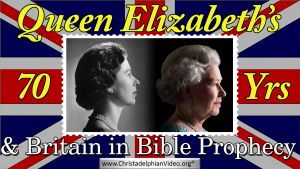 Queen Elizabeth's 70 Years: Britain's Role In Bible Prophecy