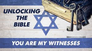 Unlocking the Bible: You Are my Witnesses! Saith God