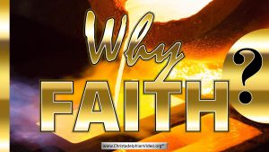 Faith is a key theme throughout the Bible..WHY?