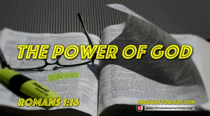 Daily Readings and Thought for July 28th. “THE POWER OF GOD”
