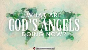 What Are God's Angels Doing Now?