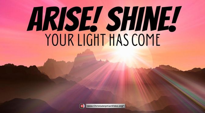 Isaiah 60: Arise, Shine, For Thy Light Is Come - Brother Carl Parry
