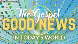 The Gospel: Good news in Today's world