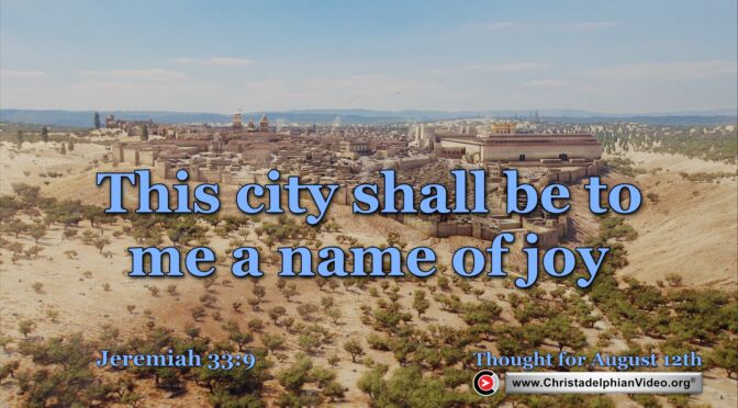 Daily Readings and Thought for August 12th. "AND THIS CITY SHALL BE TO ME"