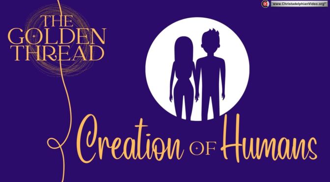 The Golden Thread #2 - Creation of Humans.