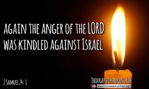 Daily Readings and Thought for August 6th. "THE ANGER OF THE LORD"
