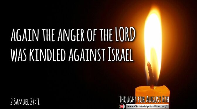 Daily Readings and Thought for August 6th. "THE ANGER OF THE LORD"