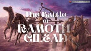 The Battle of Ramoth Gilead - 1 Kings 22 (Phillip Weatherall)