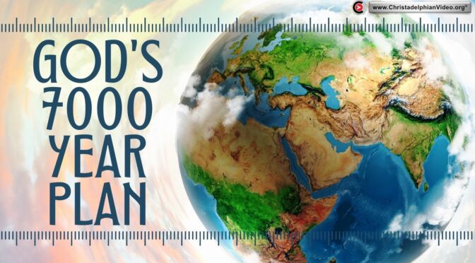 God's 7000 Year Plan with the Earth