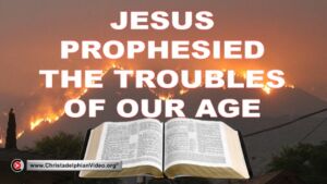 Jesus prophesised the troubles of our age!