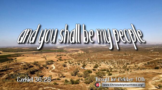Daily Readings and Thought for October 10th. “AND YOU SHALL BE MY PEOPLE””