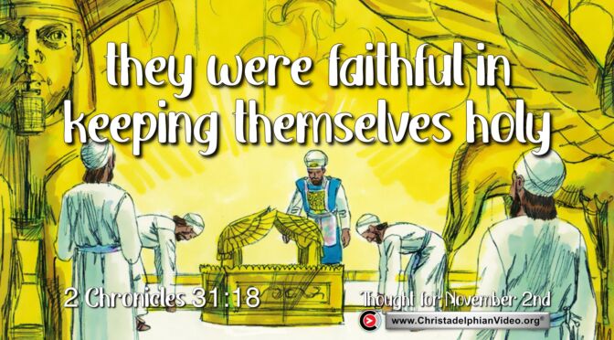 Daily Readings and Thought for November 2nd. “FAITHFUL IN KEEPING THEMSELVES HOLY”
