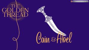 The Golden Thread #6 Cain and Abel