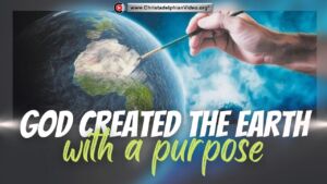 God Created the Earth with a purpose!