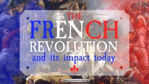 The French revolution and its impact today!