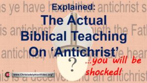 Explained: The Actual Biblical teaching on 'Antichrist'.. You will be shocked!