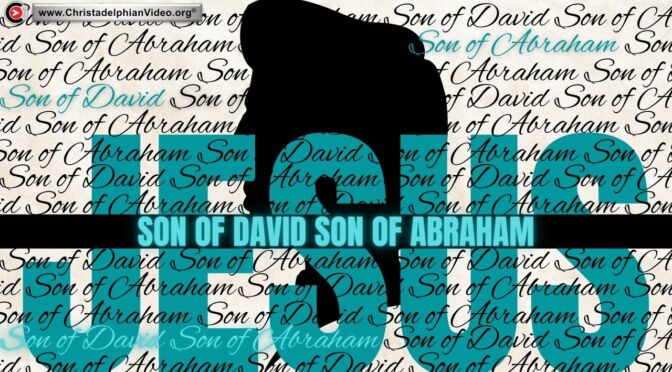 Jesus: Son of David, Son of Abraham!