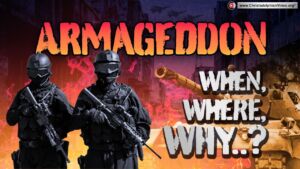 Armageddon, When Where and Why?
