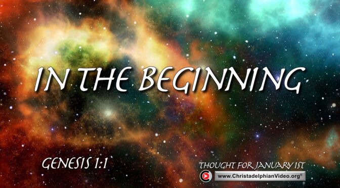 Daily Readings and Thought for January 1st. "IN THE BEGINNING"