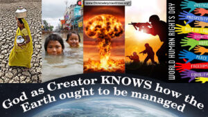 God as Creator, KNOWS how the earth ought to be managed.
