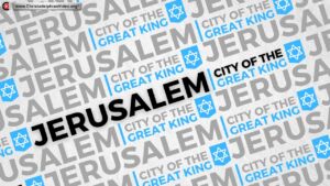 Jerusalem: Soon to be the city of the Great king!