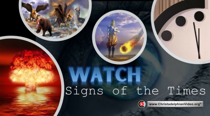 Watch! Signs of the Times Bible Prophecy