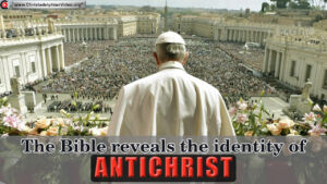 The Bible Reveals the Identity of Antichrist!
