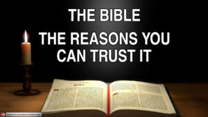 The Bible...The reasons you can trust it!