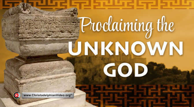 “Proclaiming the Unknown God” (Acts 17)