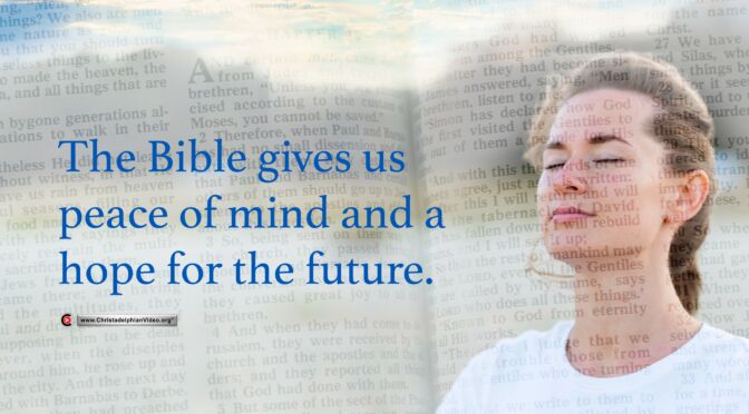 The Bible Gives us Peace of Mind and a Hope for the Future.