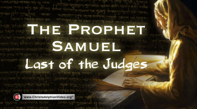 The Prophet Samuel - the last of the Judges.